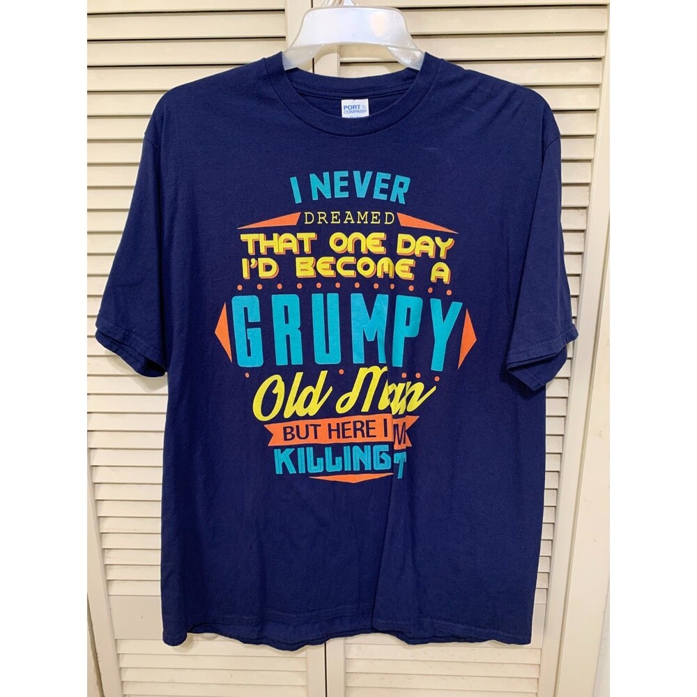 Never Dreamed I'd Be A Grumpy Old Man Here I Am Killing It T-Shirt Size 2XL